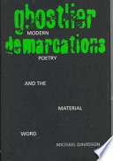Ghostlier demarcations : modern poetry and the material word /