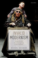 Invalid modernism : disability and the missing body of the aesthetic /