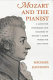Mozart and the pianist : a guide for performers and teachers to Mozart's major works for solo piano /