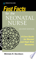 Fast facts for the neonatal nurse : a care guide for normal and high-risk neonates /