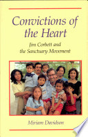 Convictions of the heart : Jim Corbett and the sanctuary movement /
