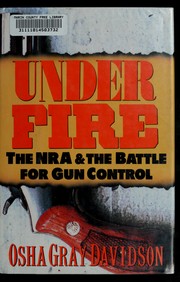 Under fire : the NRA and the battle for gun control /