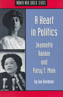 A heart in politics : Jeannette Rankin and Patsy T. Mink /