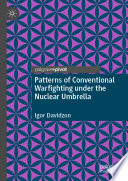 Patterns of Conventional Warfighting under the Nuclear Umbrella /