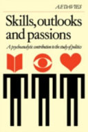 Skills, outlooks, and passions : a psychoanalytic contribution to the study of politics /