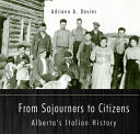 From sojourners to citizens : Alberta's Italian history /