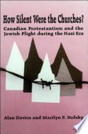 How silent were the churches? : Canadian Protestantism and the Jewish plight during the Nazi era /