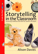 Storytelling in the classroom : enhancing oral and traditional skills for teachers /