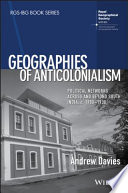 Geographies of anticolonialism : political networks across and beyond South India, c. 1900-1930 /
