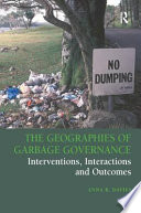 The geographies of garbage governance : interventions, interactions, and outcomes /