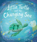 Little turtle and the changing sea /