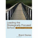 Leading the strategically focused school : success and sustainability /