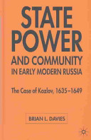 State power and community in early modern Russia : the case of Kozlov, 1635-1649 /