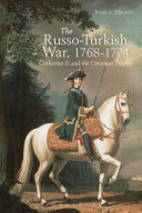 The Russo-Turkish War, 1768-1774 : Catherine II and the Ottoman Empire /
