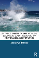 Entanglement in the world's becoming and the doing of new materialist inquiry /