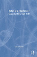 What is a playhouse? : England at play, 1520-1620 /