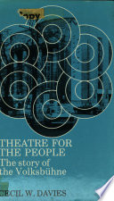 Theatre for the people : the story of the Volksbuhne /