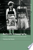 Reflexive ethnography : a guide to researching selves and others /
