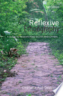 Reflexive ethnography : a guide to researching selves and others /