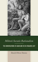 Milton's Socratic rationalism : the conversations of Adam and Eve in Paradise lost /