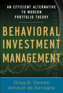 Behavioral investment management : an efficient alternative to modern portfolio theory /