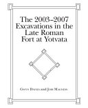 The 2003-2007 Excavations in the Late Roman Fort at Yotvata /
