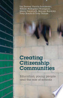 Creating citizenship communities : education, young people and the role of schools /