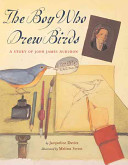 The boy who drew birds : a story of John James Audubon /