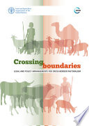Crossing boundaries : legal and policy arrangements for cross-border pastoralism /