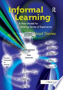 Informal learning : a new model for making sense of experience /