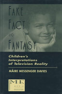 Fake, fact, and fantasy : children's interpretations of television reality /