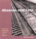 Absence and loss : holocaust memorials in Berlin and beyond /