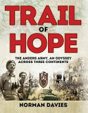 Trail of hope : the Anders army, an odyssey across three continents /