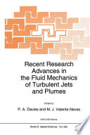 Recent Research Advances in the Fluid Mechanics of Turbulent Jets and Plumes /
