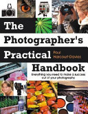 The photographer's practical handbook : everything you need to make a success out of your photography /