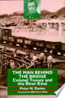 The man behind the bridge : Colonel Toosey and the River Kwai /