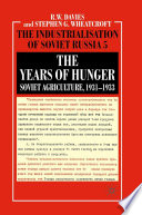 The Industrialisation of Soviet Russia 5: The Years of Hunger : Soviet Agriculture, 1931-1933 /