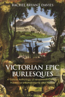 Victorian epic burlesques : a critical anthology of nineteenth-century theatrical entertainments after Homer /