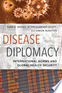 Disease diplomacy : international norms and global health security /