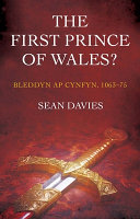 The first Prince of Wales? : Bleddyn ap Cynfyn, 1063-75 /