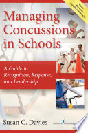 Managing concussions in schools : a guide to recognition, response, and leadership /