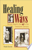 Healing ways : Navajo health care in the twentieth century /