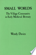 Small worlds : the village community in early medieval Brittany /