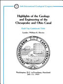 Highlights of the geology and engineering of the Chesapeake and Ohio Canal : Washington, D.C. to Frostburg, Maryland, July 15, 1989 /