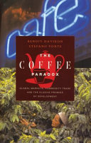The coffee paradox : global markets, commodity trade, and the elusive promise of development /