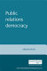 Public relations democracy : public relations, politics and the mass media in Britain /