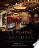 Flickering treasures : rediscovering Baltimore's forgotten movie theaters /