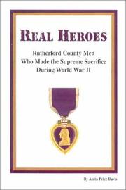 Real heroes : Rutherford County men who made the supreme sacrifice during World War II /