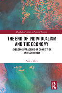 The end of individualism and the economy : emerging paradigms of connection and community /