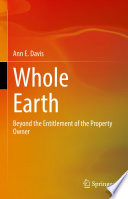 Whole Earth : Beyond the Entitlement of the Property Owner /